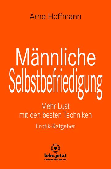 Männliche Selbstbefriedigung | Erotischer Ratgeber - Mehr Lust mit den besten Techniken - cover