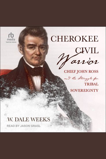 Cherokee Civil Warrior - Chief John Ross and the Struggle for Tribal Sovereignty - cover