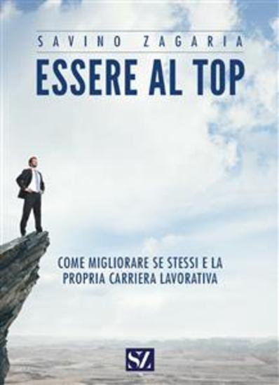 Essere al top - Come migliorare se stessi e la propria carriera lavorativa - cover