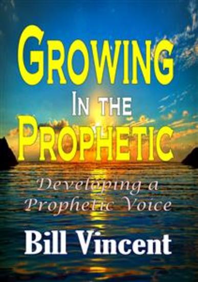 Growing In the Prophetic - Developing a Prophetic Voice - cover