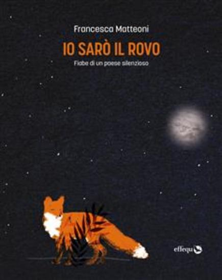Io sarò il rovo - Fiabe di un paese silenzioso - cover