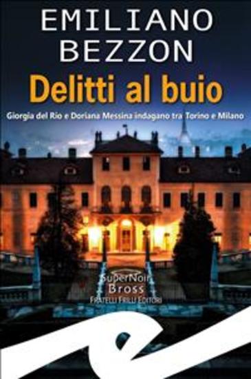 Delitti al buio - Giorgia del Rio e Doriana Messina indagano tra Torino e Milano - cover