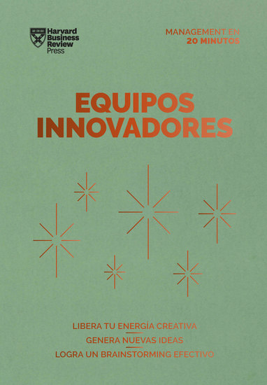 Equipos innovadores - Libera tu energía creativa Genera nuevas ideas Logra un Brainstorming efectivo - cover