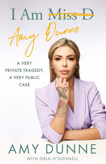 I Am Amy Dunne - A Very Private Tragedy A Very Public Case - cover