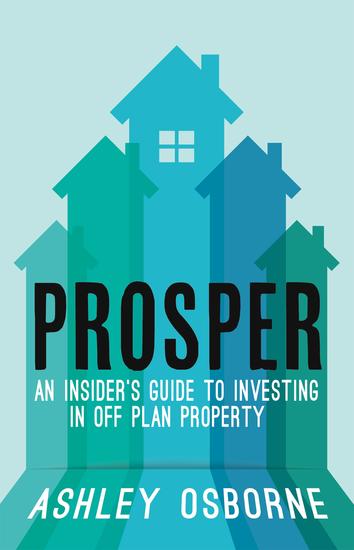 Prosper - An Insider's Guide To Investing In Off Plan Property - cover