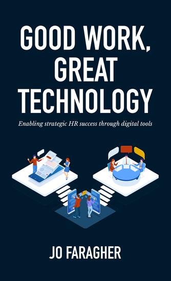 Good Work Great Technology - Enabling Strategic HR Success Through Digital Tools - cover