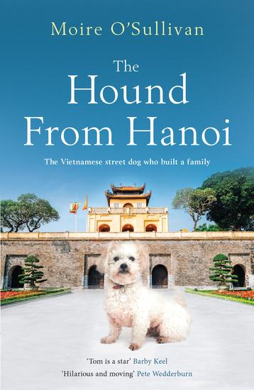 The Hound From Hanoi - The Vietnamese Street Dog Who Built a Family - cover