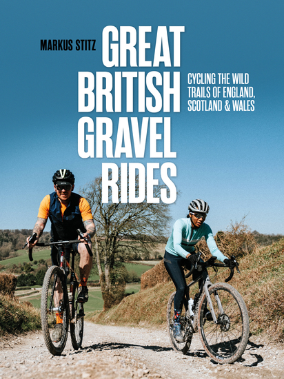 Great British Gravel Rides - Cycling the wild trails of England Scotland & Wales - cover
