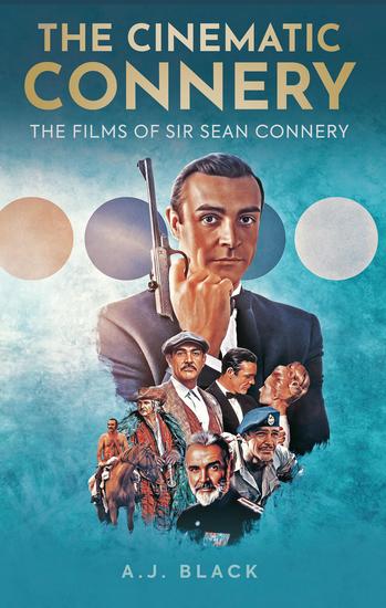 The Cinematic Connery - The Films of Sir Sean Connery - cover