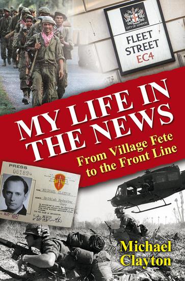 My Life in the News - From Village Fete to the Front Line - cover