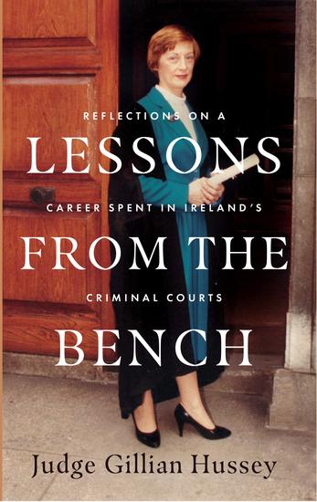 Lessons From the Bench - Reflections on a Career Spent in Ireland's Criminal Courts - cover