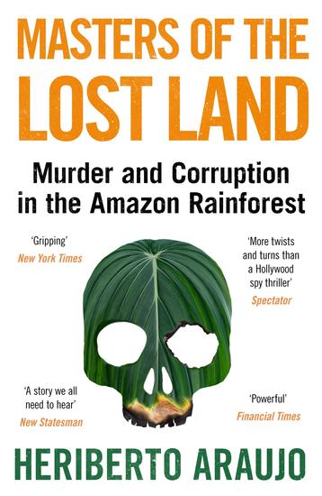 Masters of the Lost Land - Murder and Corruption in the Amazon Rainforest - cover