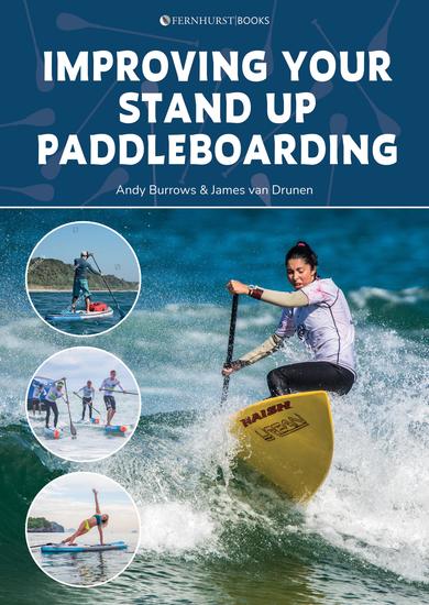 Improving Your Stand Up Paddleboarding - A guide to getting the most out of your SUP: Touring racing yoga & surf - cover
