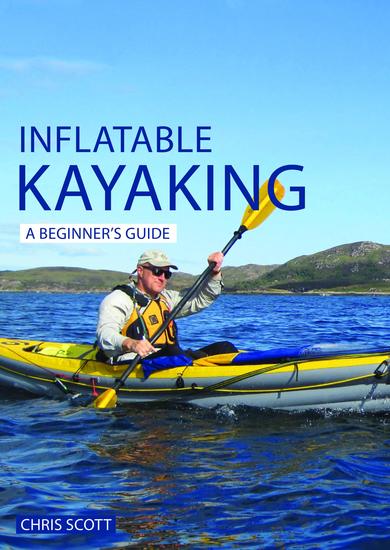 Inflatable Kayaking: A Beginner's Guide - Buying Learning & Exploring - cover