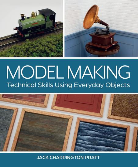 Model Making - Technical Skills Using Everyday Objects - cover