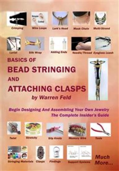 Basics Of Bead Stringing And Attaching Clasps - Design And Assemble Your Own Jewelry The Complete Insider’s Guide - cover