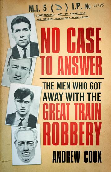 No Case to Answer - The Men Who Got Away with the Great Train Robbery - cover