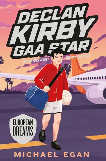 Declan Kirby: GAA Star - European Dreams - cover