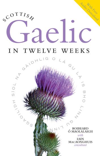 Scottish Gaelic in Twelve Weeks - With Audio Download - cover
