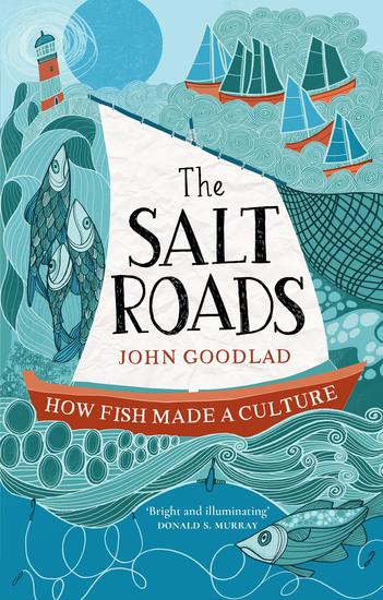 The Salt Roads - How Fish Made a Culture - cover
