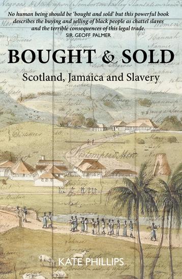 Bought & Sold - Scotland Jamaica and Slavery - cover
