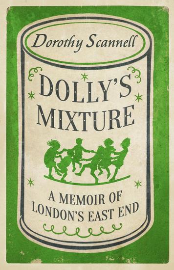 Dolly's Mixture - A Memoir of London's East End - cover