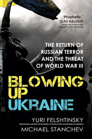 Blowing up Ukraine - The Return of Russian Terror and The Threat of World War III - cover