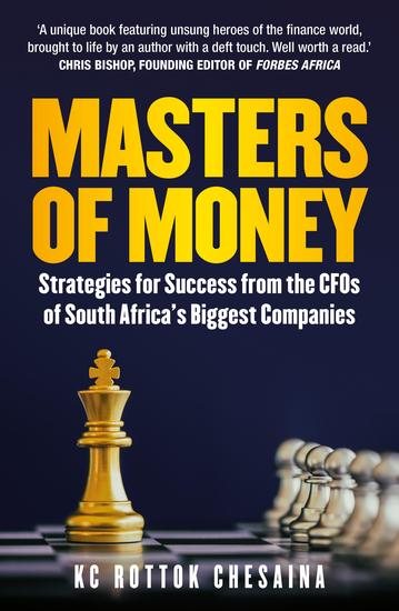 Masters of Money - Strategies for Success from the CFOs of South Africa's Biggest Companies - cover