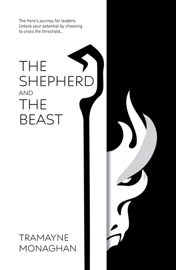 The Shepherd and the Beast - The hero's journey for leaders Unlock your potential by choosing to cross the threshold … - cover