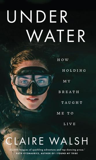 Under Water - How Holding My Breath Taught Me to Live - cover