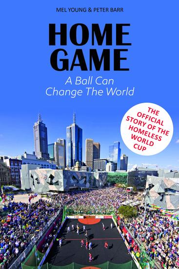 Home Game - The story of the Homeless World Cup - cover