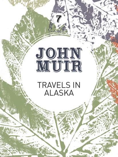 Travels in Alaska - Three immersions into Alaskan wilderness and culture - cover