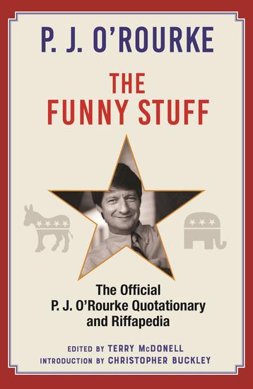 The Funny Stuff - The Official P J O'Rourke Quotationary and Riffapedia - cover