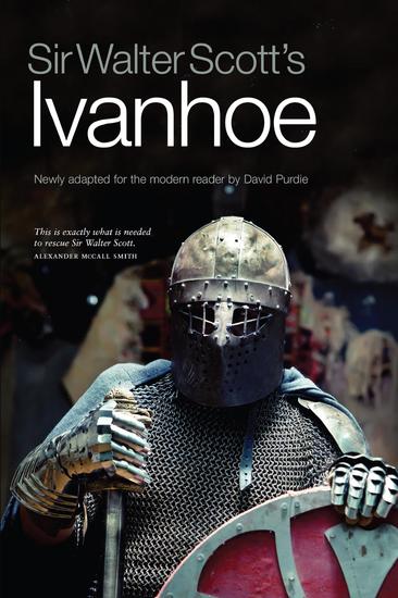 Sir Walter Scott's Ivanhoe - Newly Adapted for the Modern Reader by David Purdie - cover