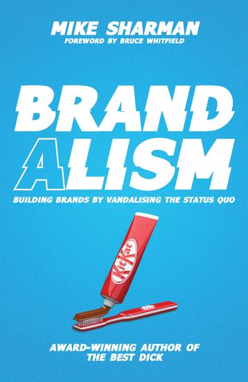 Brandalism - Building brands by vandalising the status quo - cover