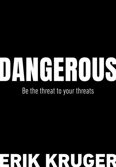 Dangerous - Be the threat to your threats - cover