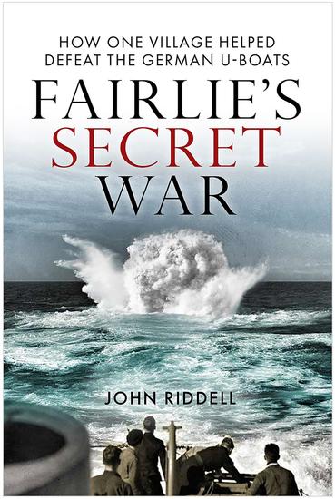 Fairlie's Secret War - How One Village Helped Defeat German U-Boats - cover