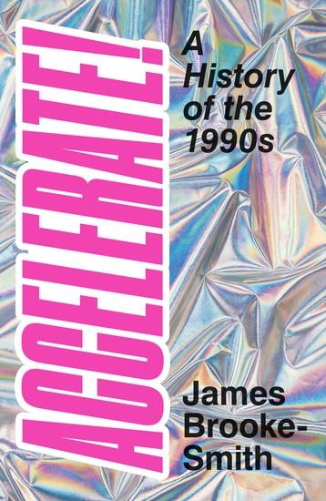Accelerate! - A History of the 1990s - cover