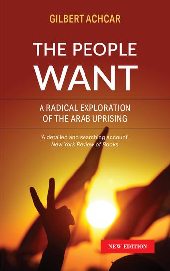 The People Want - A Radical Exploration of the Arab Uprising - cover