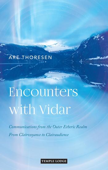 Encounters with Vidar - Communications from the Outer Etheric Realm – From Clairvoyance to Clairaudience - cover