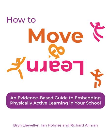 How to Move & Learn - An evidence-based guide to embedding physically active learning in your school - cover