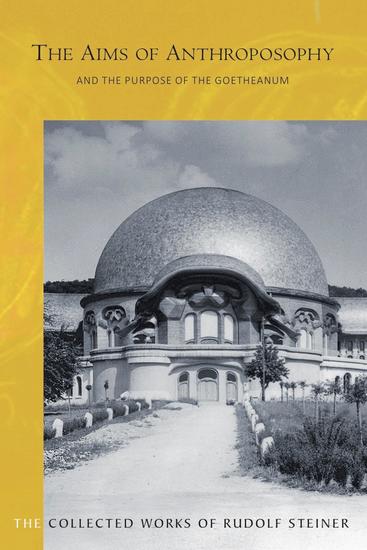 The AIMS OF ANTHROPOSOPHY - and the Purpose of the Goetheanum - cover