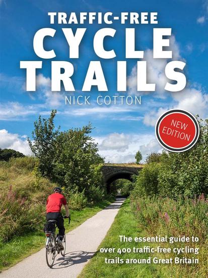 Traffic-Free Cycle Trails - The essential guide to over 400 traffic-free cycling trails around Great Britain - cover