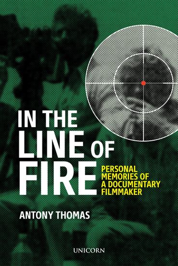 In The Line of Fire - Memories of a Documentary Filmmaker - cover
