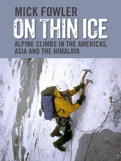 On Thin Ice - Alpine Climbs in the Americas Asia and the Himalaya - cover