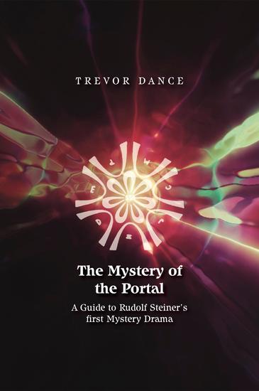 THE MYSTERY OF THE PORTAL - A Guide to Rudolf Steiner's first Mystery Drama - cover