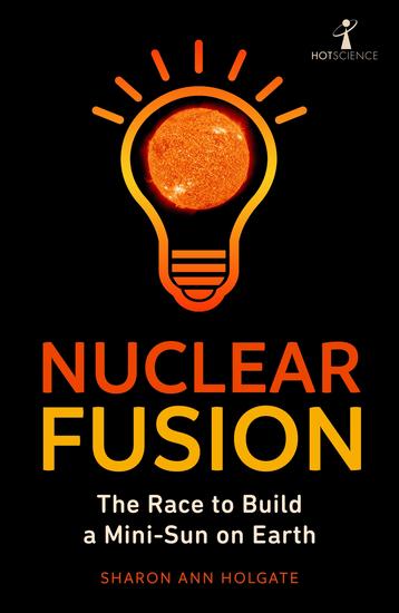 Nuclear Fusion - The Race to Build a Mini-Sun on Earth - cover