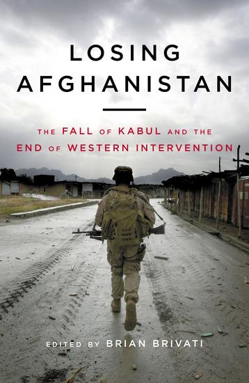 Losing Afghanistan - The Fall of Kabul and the End of Western Intervention - cover