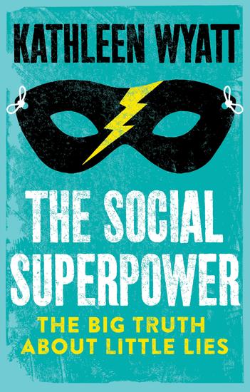 The Social Superpower - The Big Truth About Little Lies - cover