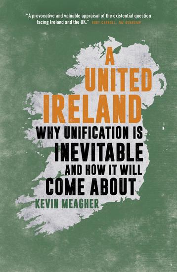 A United Ireland - Why Unification Is Inevitable and How It Will Come About - cover